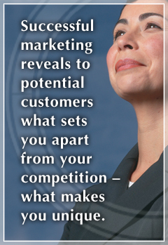 Successful marketing helps to set you apart from the competition.
